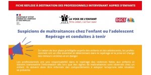 Fiche réflexe : Suspicions de maltraitances chez l’enfant ou l’adolescent. Repérage et conduites à tenir