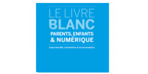 Livre blanc Parents, enfants & numérique