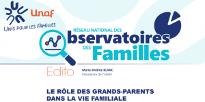 Les grands-parents ont une place déterminante  dans la famille : 17 000 familles témoignent : Nouvelle étude de l’Observatoire des familles de l’Unaf